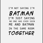 I'm not saying i'm batman