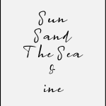 Sun Sand The Sea & ine