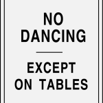 No dancing except on tables