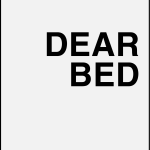 Dear bed