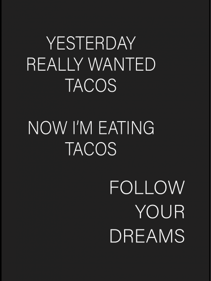 Yesterday really wanted tacos