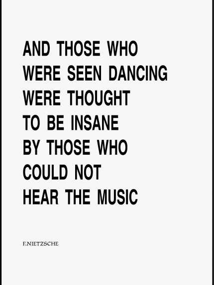 And those who were seen dancing eere thought to be those who could not hear the music