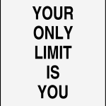 Your only limit is you