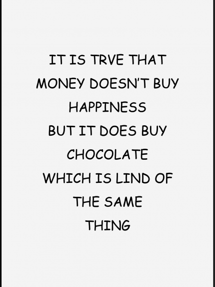 It is trve that money doesnt buy happiness