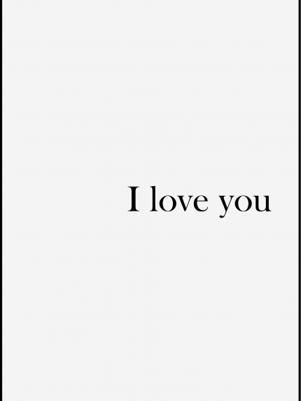I love you