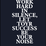 Work Hard in silence