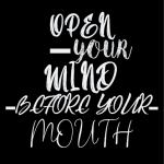 OPEN - YOUR MIND -BCFORT YOUR MOUTH