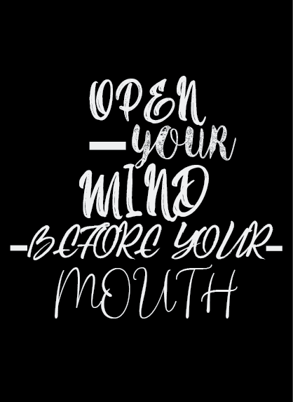OPEN - YOUR MIND -BCFORT YOUR MOUTH
