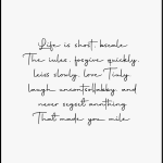 Life is shost, bseale The cales