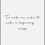 To made an and is to made a begenning.