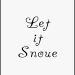 Let it snoue
