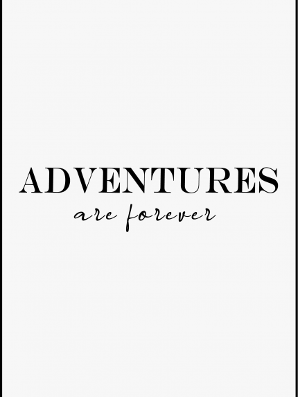 Adventures are forever