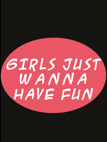 Girls just wanna have fun