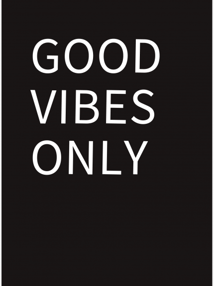 Good vibes only