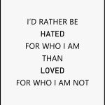 I'D rather be hated