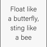Float like a butterfly sting like a bee