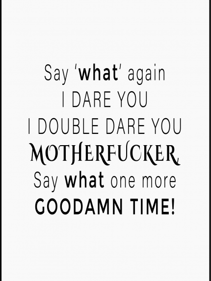 Say what again i dare you