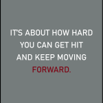 It's about how hard you can get hit and keep moving forward