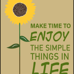 Make time to enjoy the simple things in life