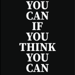 You can if you think you can