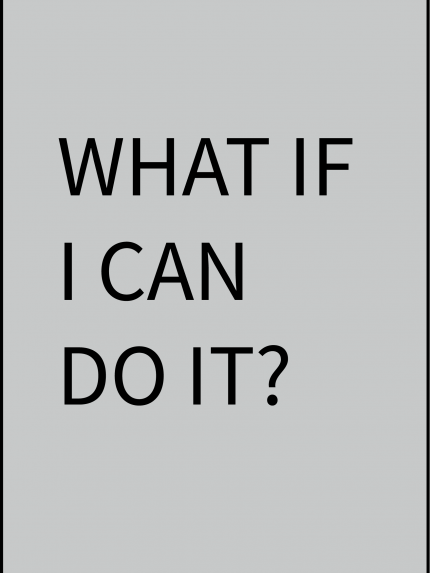 What if i can do it?