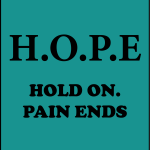 H.O.P.E hold on. pain ends