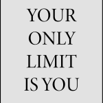 Your only limit is you