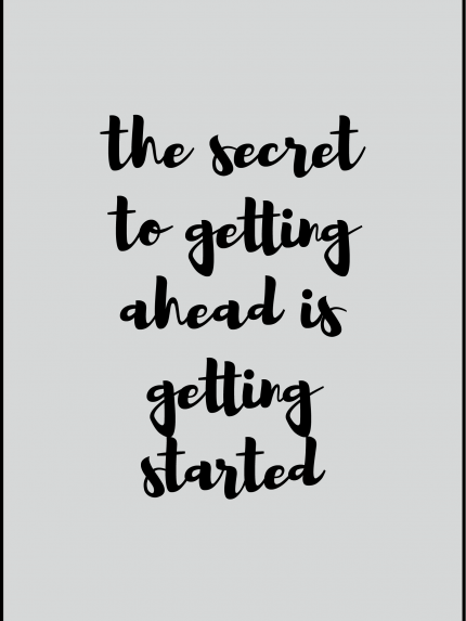 The secret to getting ahead is getting stated