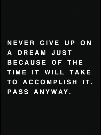 Never give up on a dream just because of the time will take to accomplish it.