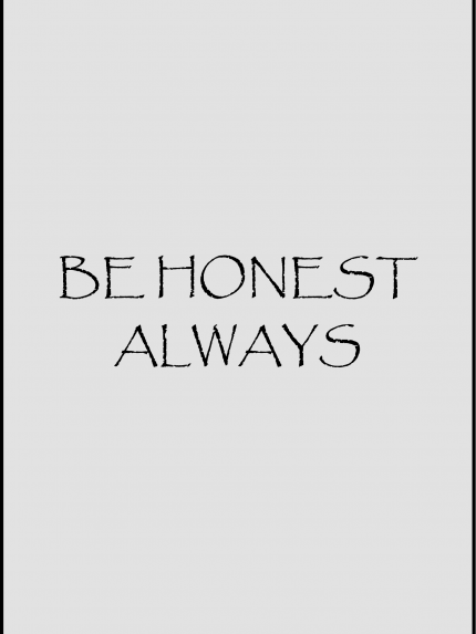 BE HONEST ALWAYS