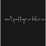 Can't find hope im believe in