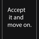 Accept it and move on.