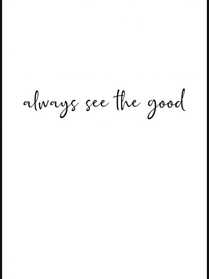 Always see the good