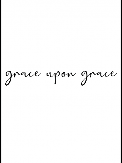 Grace upon grace