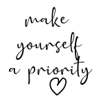 Make yourself a priority