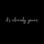 its already yours