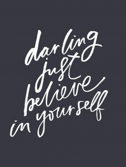 Darling believe in yourself