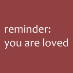 You are loved