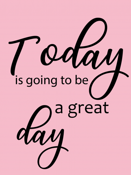 Today is going to be Da great day
