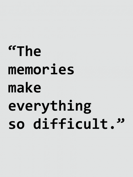 The memories make everything so difficult