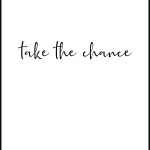 Take the chance