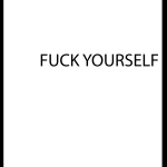 FUCK YOURSELF