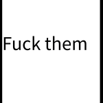 Fuck them