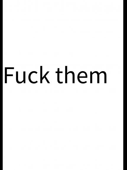 Fuck them