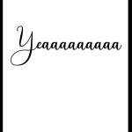 Yeaaaaaaaaaa