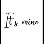 It's mine